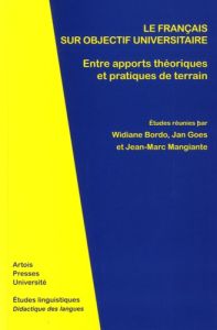 Le français sur objectif universitaire. Entre apports théoriques et pratiques de terrain - Mangiante Jean-Marc - Goes Jan - Bordo Widiane