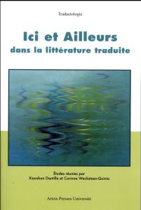 Ici et ailleurs dans la littérature traduite - Wecksteen-Quinio Corinne - Dantille Xiaoshan