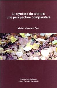 La syntaxe du chinois. Une perspective comparative - Pan Victor Junnan