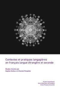 Contextes et pratiques langagières en français langue étrangère et seconde - Dufour Sophie - Parpette Chantal