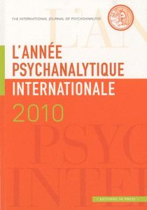 L'année psychanalytique internationale/2010/L'année psychanalytique internationale Tome 2010 - Brunet Louis - Quinodoz Jean-Michel - Goldstein Da