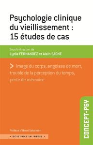 Psychologie clinique du vieillissement : 15 études de cas - Fernandez Lydia - Sagne Alain - Sztulman Henri