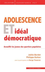 Adolescence et inspiration démocratique : accueillir les jeunes des quartiers populaires - Bordet Joëlle - Gutton Philippe - Tisseron Serge