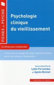 Psychologie clinique du vieillissement - Fernandez Lydia - Bonnet Agnès