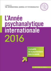 L'année psychanalytique internationale/2016/L'actualité de la psychanalyse dans le monde - Gür Gressot Céline