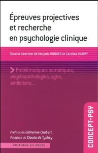 Epreuves projectives et recherche en psychologie clinique - Roques Marjorie - Hurvy Caroline - Chabert Catheri