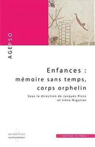 Enfances : mémoire sans temps, corps orphelin - Press Jacques - Nigolian Irène