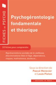 Psychogérontologie fondamentale et théorique - Menecier Pascal - Ploton Louis