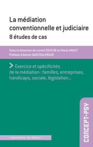 Médiation conventionnelle et judicaire. 8 études de cas - Souche Lionel - Anaut Marie - Bascoulergue Adrien