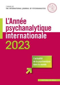 L'année psychanalytique internationale. Edition 2023 - Gür Gressot Céline - Quinodoz Jean-Michel