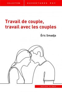 Travail de couple, travail avec les couples - Smadja Eric