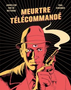 Meurtre télécommandé - Kirchner Paul - Van De wetering Janwillem