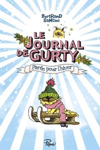 Le journal de Gurty Tome 2 : Parée pour l'hiver - Santini Bertrand