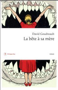 La bête à sa mère - Goudreault David