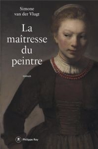 La maîtresse du peintre - Van der Vlugt Simone - Deneufbourg Guillaume