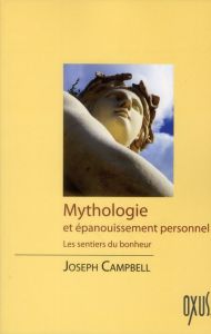 Mythologie et épanouissement personnel. Les sentiers du bonheur - Campbell Joseph - Kudler David