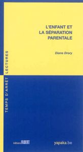 L'enfant et la séparation parentale - Drory Diane