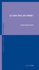 Le lien civil en crise ? - Gayet-Viaud Carole