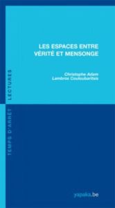 Les espaces entre vérité et mensonge - Adam Christophe - Couloubaritsis Lambros