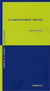 Le harcèlement virtuel - Gozlan Angélique