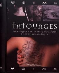 Tatouages. Techniques anciennes & modernes & leurs symboliques, 5e édition - Hemingson Vince - Antolin Marie-Noëlle