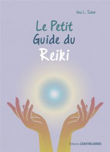 Le petit guide du Reiki - Tudor Una - Pichard Marie- Noëlle