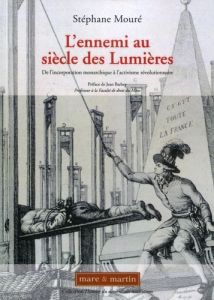 L'ennemi au siècle des Lumières. De l'incorporation monarchique à l'activisme révolutionnaire - Mouré Stéphane - Barbey Jean