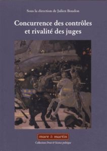 Concurrence des contrôles et rivalité des juges - Boudon Julien