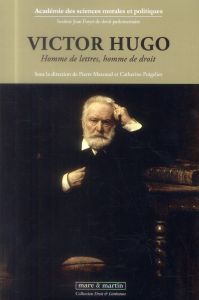 Victor Hugo. Homme de lettre, homme de droit - Puigelier Catherine - Mazeaud Pierre