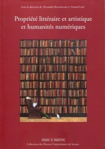 Propriété littéraire et artistique et humanités numériques - Bensamoun Alexandra - Latil Arnaud