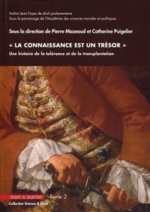 La connaissance est un trésor. Une histoire de la tolérance et de la transplantation Tome 2 - Mazeaud Pierre - Puigelier Catherine