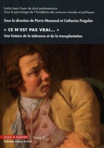 Ce n'est pas vrai. Ce n'est pas neuf. Ce n'est pas de vous. Une histoire de la tolérance et de la - Mazeaud Pierre - Puigelier Catherine