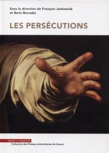 Les persécutions - Jankowiak François - Bernabé Boris