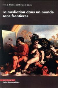 La médiation dans un monde sans frontières - Gréciano Philippe - Humbley John