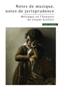 Notes de musique, notes de jurisprudence. Mélanges en l'honneur de Claude Grellier - Puigelier Catherine - Salzmann Jean-Loup