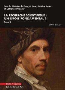 La recherche scientifique : un droit fondamental ? Tome 2, Edition bilingue français-anglais - Gros François - Jarlot Antoine - Puigelier Catheri