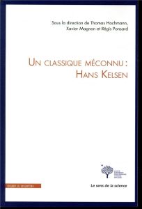 Un classique méconnu : Hans Kelsen - Hochmann Thomas - Magnon Xavier - Ponsard Regis