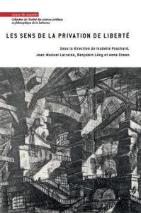 Les sens de la privation de liberté - Larralde Jean-Manuel - Fouchard Isabelle - Lévy Be