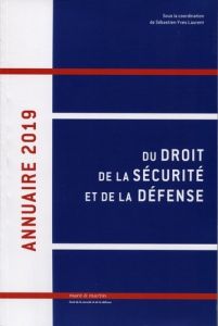 Annuaire du droit de la sécurité et de la défense. Edition 2019 - Laurent Sébastien-Yves