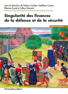 Singularités des finances de la défense et de la sécurité - Cardoni Fabien - Conan Matthieu - Douat Etienne -