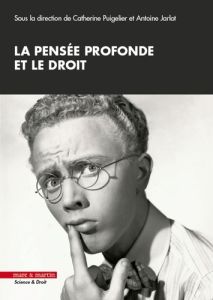 La pensée profonde et le droit - Puigelier Catherine - Jarlot Antoine