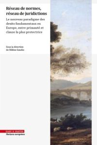 Réseau de normes, réseau de juridictions. Le nouveau paradigme des droits fondamentaux en Europe, en - Gaudin Hélène