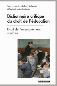 Dictionnaire critique du droit de l'éducation. Tome 1, Droit de l'enseignement scolaire - Bertoni Pascale - Matta-Duvignau Raphaël - Toulemo