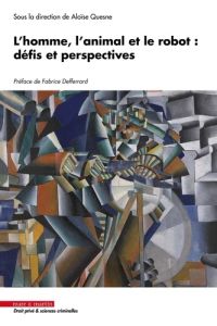 L'homme, l'animal et le robot. Défis et perspectives - Quesne Aloïse