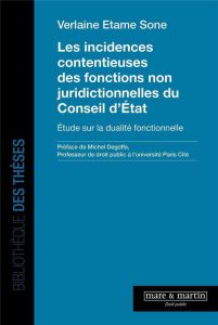 Les incidences contentieuses des fonctions non juridictionnelles du Conseil d'Etat. Etude sur la dua - Etame Sone Verlaine - Degoffe Michel