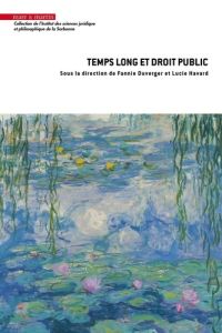 Temps long et droit public - Duverger Fannie - Havard Lucie - Renaudie Olivier