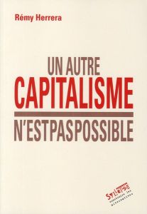 Un autre capitalisme n'est pas possible - Herrera Rémy