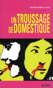 Un troussage de domestique - Delphy Christine