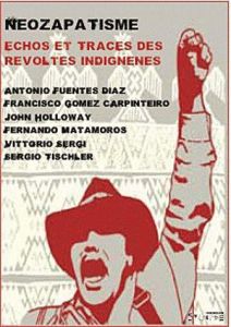 NEOZAPATISME, ECHOS ET TRACES DES REVOLTES INDIGENES - Gomez Carpinteiro Francisco - Holloway John - Mata