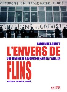 L'envers de Flins. Une féministe révolutionnaire à l'atelier - Lauret Fabienne - Coupé Annick